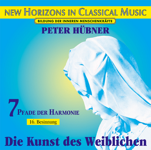 Peter Hübner - Die Kunst des Weiblichen<br>7 Pfade der Harmonie - 16. Besinnung