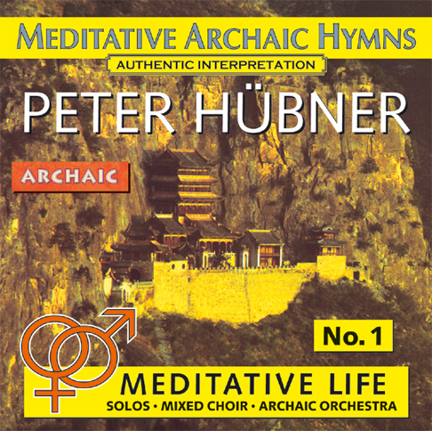 Peter Hübner - Meditative Archaic Hymns - Meditative Life Gemischter Chor Nr. 1