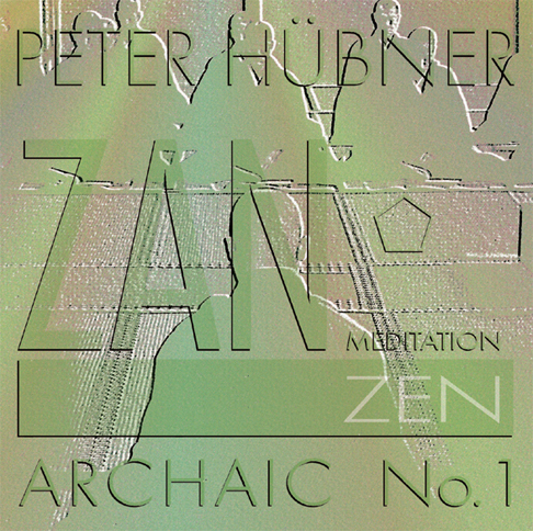 Peter Hübner - Zen Archaic - Nr. 1