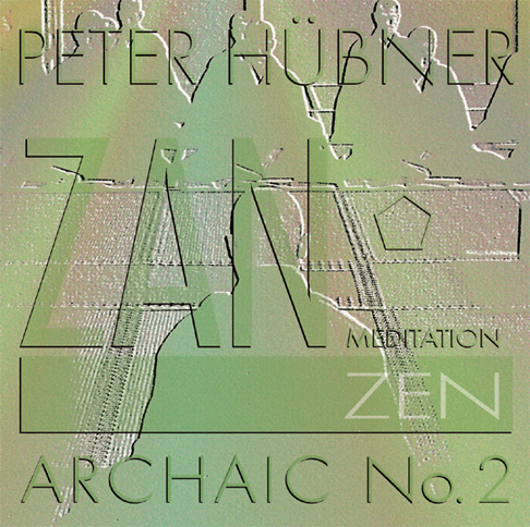 Peter Hübner - Zen Archaic - Nr. 2